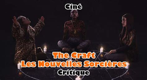 The Craft Les Nouvelles Sorci Res Quand On Prend Son Public Pour Un