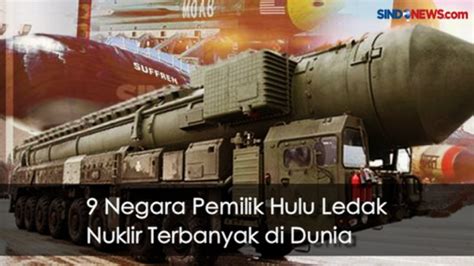 9 Negara Pemilik Hulu Ledak Nuklir Terbanyak Di Dunia SINDOnews TV