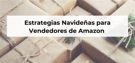 Estrategias Navideñas para Vendedores de Amazon Consejos para Triunfar