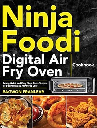 Buy Ninja Foodi Digital Air Fry Oven Cookbook Crispy Quick And Easy