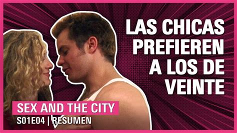 Sex And The City X Pros Y Contras De Salir Con Un Veintea Ero