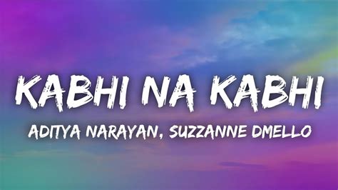 Kabhi Na Kabhi Lyrics Shaapit Aditya Narayan Suzzanne Dmello