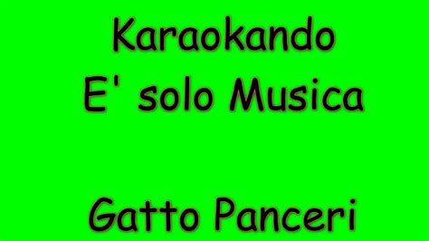 Karaoke Italiano E Solo Musica Gatto Panceri Testo YouTube