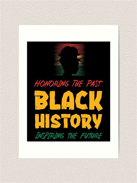 Black History Honoring The Past Inspiring The Future Black History