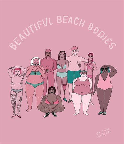 Your Bodies Are Beautiful The Way They Are And You Dont Have To