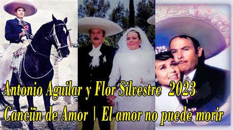 Antonio Aguilar y Flor Silvestre Canción de Amor El amor no puede