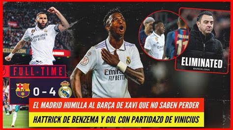 El Real Madrid Humilla Al Barcelona Hattrick De Benzema Y Gol