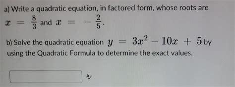 Solved a) Write a quadratic equation, in factored form, | Chegg.com