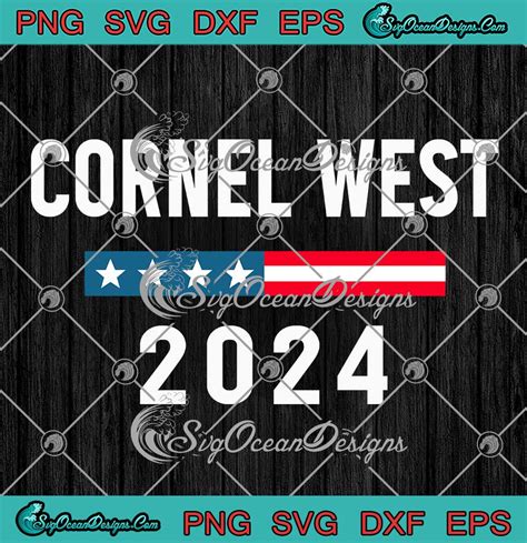 Cornel West 2024 Election Svg Cornel West For President 2024 Svg Png