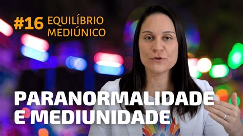 Curso De Mediunidade I Paranormalidade E Mediunidade Tem Diferen A