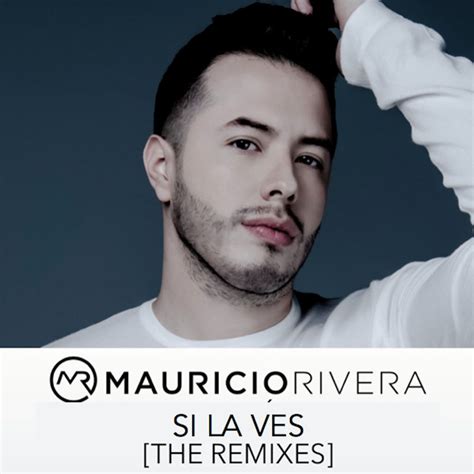 Car Tula Frontal De Mauricio Rivera Si La Ves The Remixes Ep