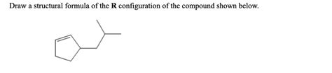 Solved Draw A Structural Formula Of The R Configuration Of The