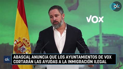 Abascal Anuncia Que Los Ayuntamientos De Vox Cortar N Las Ayudas A La