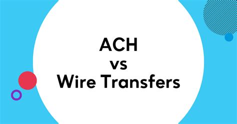 Guide To Ach Vs Wire Transfers Ir 2024