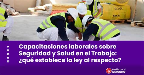 Capacitaciones Laborales Sobre Seguridad Y Salud En El Trabajo ¿qué