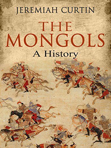 The Mongols A History The Mongols Erupted Out Of Central Asia In