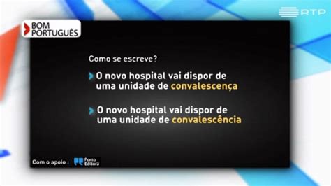 Escreve se convalescença ou convalescência RTP Ensina