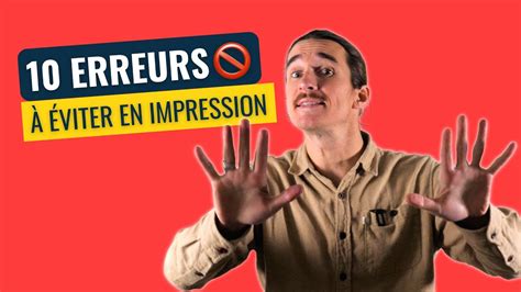 LES 10 ERREURS À ÉVITER ABSOLUMENT EN IMPRESSION YouTube