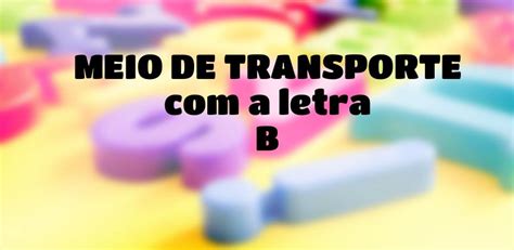Meio De Transporte Com A Letra B - Meio de Transporte que Começa com a Letra B - Stop! Respostas