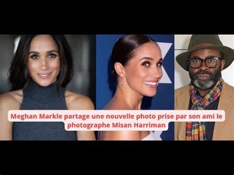 Meghan Markle Partage Une Nouvelle Photo Prise Par Son Ami Le