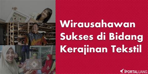 3 Profil Wirausahawan Sukses Di Bidang Kerajinan Tekstil