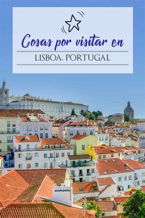 35 Cosas Que Hacer Y Que Ver En Lisboa En 3 Días Viajar A Lisboa