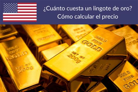 Cuánto Cuesta un Lingote de Oro en 2024 PreciosUSA