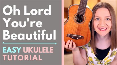 Oh Lord You Re Beautiful Keith Green Ukulele Tutorial Youtube