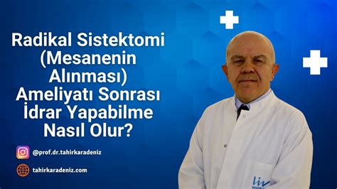 Radikal Sistektomi Mesanenin Al Nmas Ameliyat Sonras Drar