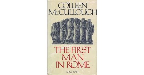 The First Man In Rome Masters Of Rome 1 By Colleen Mccullough