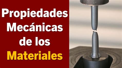 Propiedades Mecánicas de los Materiales YouTube