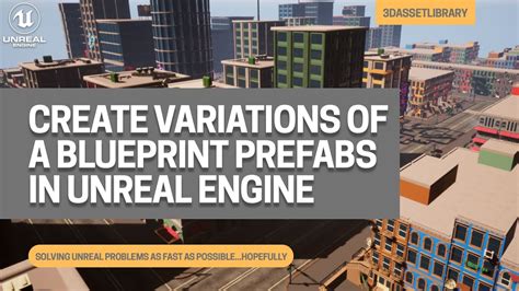 How To Create Variations Of Blueprint Prefabs Using Construction