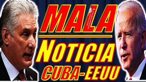 Ultimas Noticias De Hoy Eeuu Y Cuba Y Biden Mala Noticia De Cuba Hoy