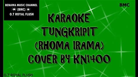 KARAOKE TUNG KERIPIT RHOMA IRAMA COVER BY KN1400 YouTube