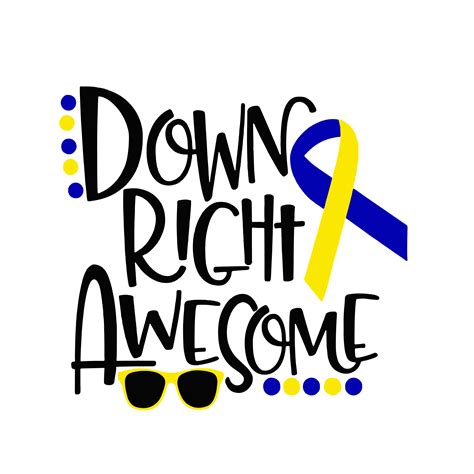 Down Syndrome Awareness Svg Down Right Awesome Svg Down Sy Inspire