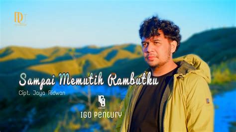 Sampai Memutih Rambutku Igo Pentury Official Video YouTube Music