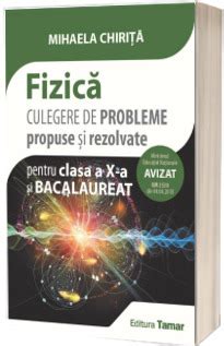 Fizica Culegere De Probleme Propuse Si Rezolvate Pentru Clasa A X A Si