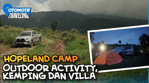 Naik Toyota Hilux Camping Di Hopeland Camp Jalannya Rusak Harus Pakai