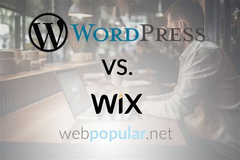 Wordpress Vs Wix A Comprehensive Comparison For Webpopular