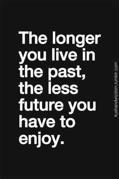 Don T Live In The Past Quotes ShortQuotes Cc