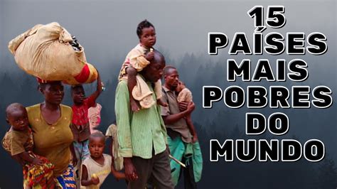 15 PAÍSES MAIS POBRES DO MUNDO YouTube