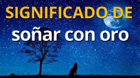 Descubre El Significado De Soñar Con Oro Interpretación Y Simbolismo