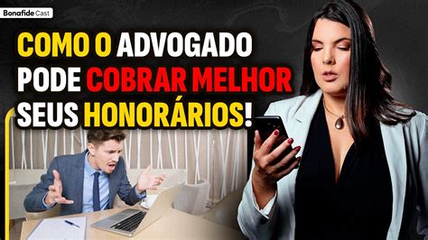 Ensinamento que o advogado deve ter para COBRAR MELHOR seus honorários