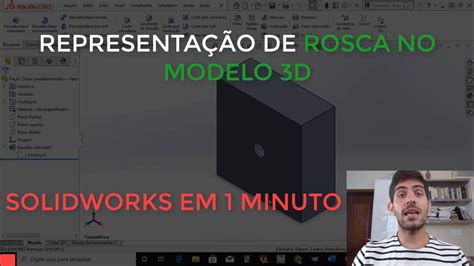 Dica rápida no Solidworks REPRESENTAÇÃO DE ROSCA Allan Assad YouTube