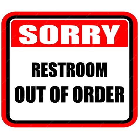 Premium Vector Sorry Restroom Out Of Order Sign Vector