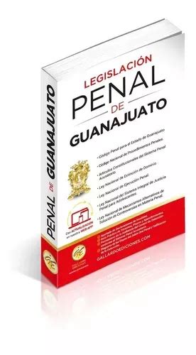 Legislación Penal De Guanajuato 2023 7 Leyes Incluyendo Código Penal