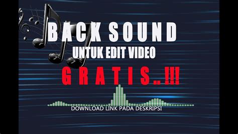 Backsound Untuk Edit Video Gratis No Copy Right Youtube