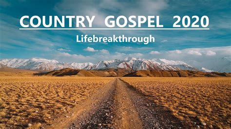 2020 Country Gospel Songs Lifebreakthrough Youtube