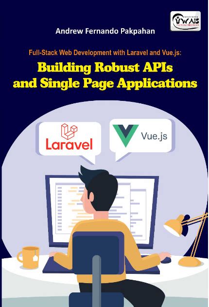 Full Stack Web Development With Laravel And Vuejs Building Robust