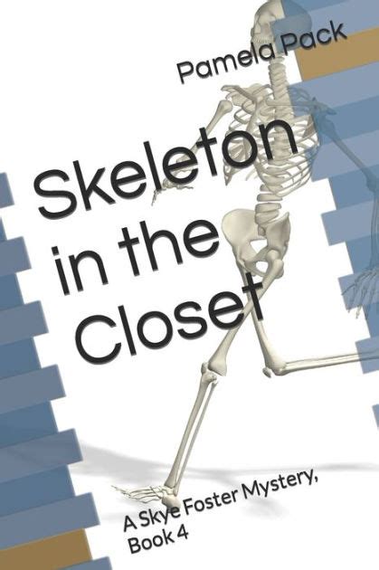 Skeleton In The Closet A Skye Foster Mystery Book 4 By Pamela Pack